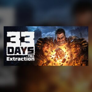 33 Days till Extraction PC Steam