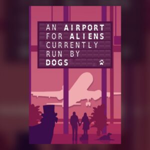 An Airport for Aliens Currently Run by Dogs PC Steam