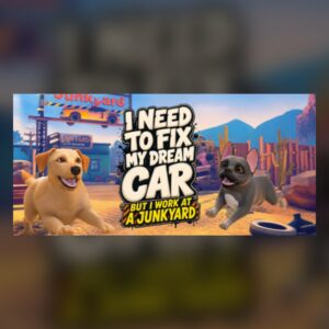 I Need to Fix My Dream Car (But I Work at a Junkyard) PC Steam