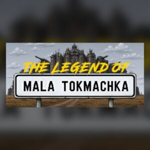The Legend of Mala Tokmachka PC Steam